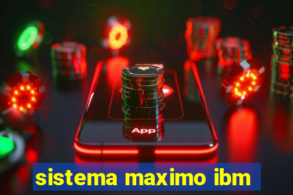 sistema maximo ibm